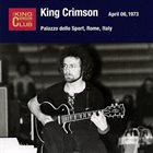 KING CRIMSON April 06, 1973 - Palazzo Dello Sport, Rome, Italy album cover