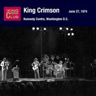 KING CRIMSON June 27, 1974 - Kennedy Centre, Washington D.C. album cover