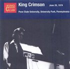 KING CRIMSON June 29, 1974 - Penn State University, University Park, Pennsylvania album cover