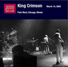 KING CRIMSON Park West, Chicago, Illinois, March 14, 2003 album cover