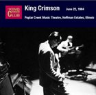 KING CRIMSON Poplar Creek Music Theatre, Hoffman Estates, Illinois, June 22, 1984 album cover