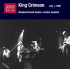 KING CRIMSON Shepherds Bush Empire, London, England, July 01, 1996 album cover