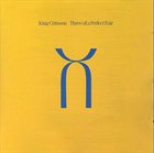 KING CRIMSON — Three Of A Perfect Pair album cover