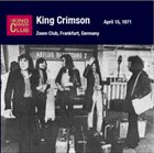 KING CRIMSON Zoom Club, Frankfurt, Germany, April 15, 1971 album cover