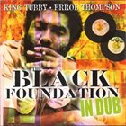 KING TUBBY Black Foundation In Dub (with Errol Thompson) album cover
