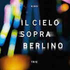 KINO TRIO Il Cielo Sopra Berlino album cover