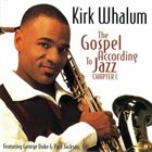 KIRK WHALUM The Gospel According to Jazz: Chapter 1 album cover