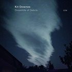 KIT DOWNES Dreamlife of Debris album cover