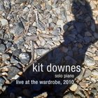 KIT DOWNES solo piano live at the wardrobe, 2010 album cover