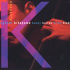 KIYOSHI KITAGAWA Kiyoshi Kitagawa, Kenny Barron, Brian Blade ‎: Ancestry album cover