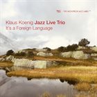 KLAUS KOENIG ‎/ JAZZ LIVE TRIO It's A Foreign Language album cover