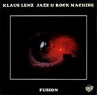 KLAUS LENZ Klaus Lenz Jazz & Rock Machine : Fusion album cover