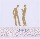 KLAZZ BROTHERS Klazz Brothers & Cuba Percussion / Münchner Rundfunkorchester, Roger Epple ‎: Classic Meets Cuba - Symphonic Salsa album cover