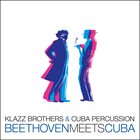 KLAZZ BROTHERS Klazz Brothers & Cuba Percussion : Beethoven Meets Cuba album cover