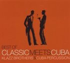 KLAZZ BROTHERS Klazz Brothers & Cuba Percussion : Best Of Classic Meets Cuba album cover