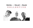 KOPPEL COLLEY BLADE COLLECTIVE Koppel + Colley + Blade Collective album cover
