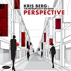 KRIS BERG Kris Berg & The Metroplexity Big Band : Perspective album cover