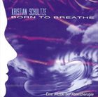 KRISTIAN SCHULTZE Born To Breathe album cover
