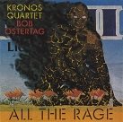 KRONOS QUARTET Bob Ostertag: All the Rage album cover