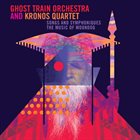 KRONOS QUARTET Ghost Train Orchestra & Kronos Quartet : Songs and Symphoniques - The Music of Moondog album cover