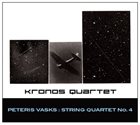 KRONOS QUARTET Peteris Vasks: String Quartet No. 4 album cover