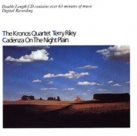 KRONOS QUARTET Terry Riley: Cadenza on the Night Plain album cover