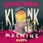 KUHN FU Katastrofik Kink Machine album cover