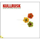 KULLRUSK Spring Spring Spring Spring Spring album cover