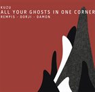 KUZU (DAVE REMPIS / TASHI DORJI / TYLER DAMON) All Your Ghosts in One Corner album cover