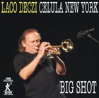 LACO DECZI Laco Deczi, Celula New York : Big Shot album cover