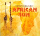 LADYSMITH BLACK MAMBAZO African Sun album cover