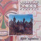LADYSMITH BLACK MAMBAZO Liph' Iqiniso album cover