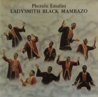 LADYSMITH BLACK MAMBAZO Phezulu Emafini album cover