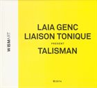 LAIA GENC Laia Genc Liaison Tonique ‎: Talisman album cover