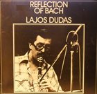 LAJOS DUDÁS Reflection on Bach album cover