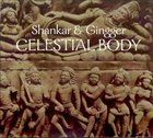 L. SHANKAR (LAKSHMINARAYANAN SHANKAR) Shankar & Gingger ‎: Celestial Body album cover