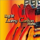 LARRY CARLTON Best of Larry Carlton Works album cover