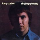 LARRY CARLTON Singing/Playing album cover