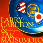 LARRY CARLTON Larry Carlton & Tak Matsumoto : Take Your Pick album cover