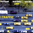 LARRY CORYELL Larry Coryell, Victor Bailey & Lenny White - CBW : Traffic album cover