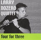 LARRY NOZERO Four for Three album cover