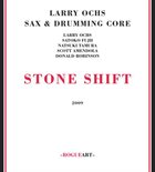 LARRY OCHS Larry Ochs Sax & Drumming Core : Stone Shift album cover