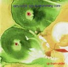 LARRY OCHS Larry Ochs Sax & Drumming Core ‎: Up From Under album cover