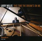 LARRY WILLIS This Time The Dream’s On Me album cover