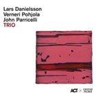 LARS DANIELSSON Lars Danielsson Verneri Pohjola John Parricelli : Trio album cover