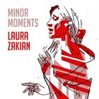 LAURA ZAKIAN Minor Moments album cover