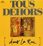 LAURENT DEHORS Tous Dehors  : Dans la Rue album cover