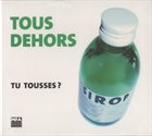 LAURENT DEHORS Tous Dehors : Tu Tousses ? album cover