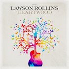 LAWSON ROLLINS Heartwood album cover