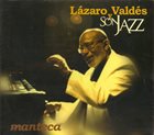 LÁZARO VALDÉS Lázaro Valdés Y Son Jazz : Manteca album cover